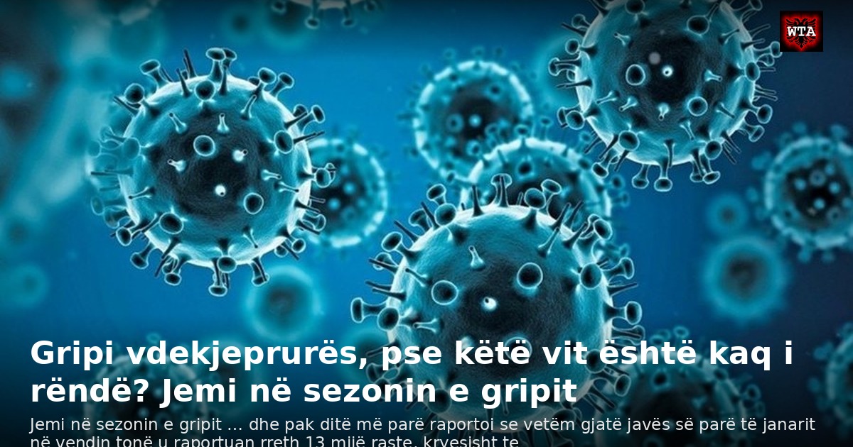 Gripi vdekjeprurës, pse këtë vit është kaq i rëndë? Jemi në sezonin e gripit