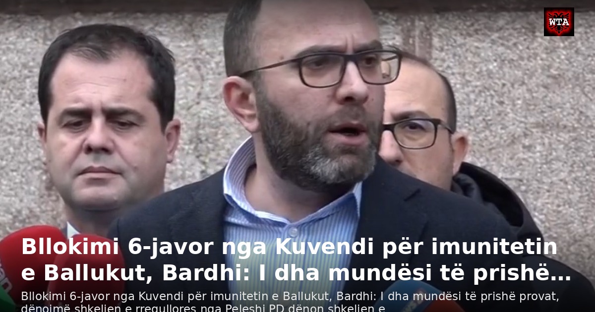 Bllokimi 6-javor nga Kuvendi për imunitetin e Ballukut, Bardhi: I dha mundësi të prishë…