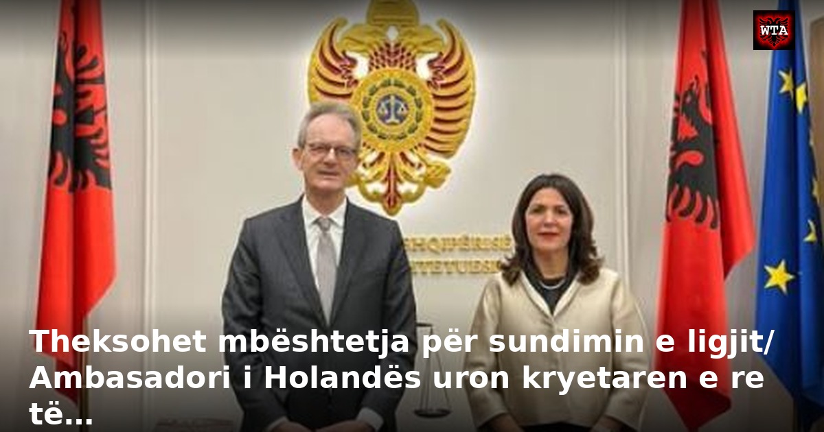 Theksohet mbështetja për sundimin e ligjit/ Ambasadori i Holandës uron kryetaren e re të…