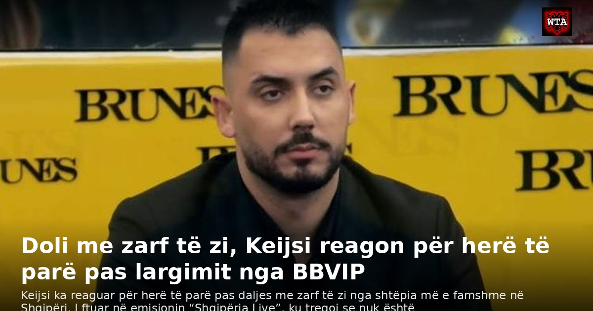 Doli me zarf të zi, Keijsi reagon për herë të parë pas largimit nga BBVIP