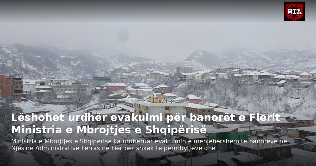 Lëshohet urdhër evakuimi për banorët e Fierit Ministria e Mbrojtjes e Shqipërisë