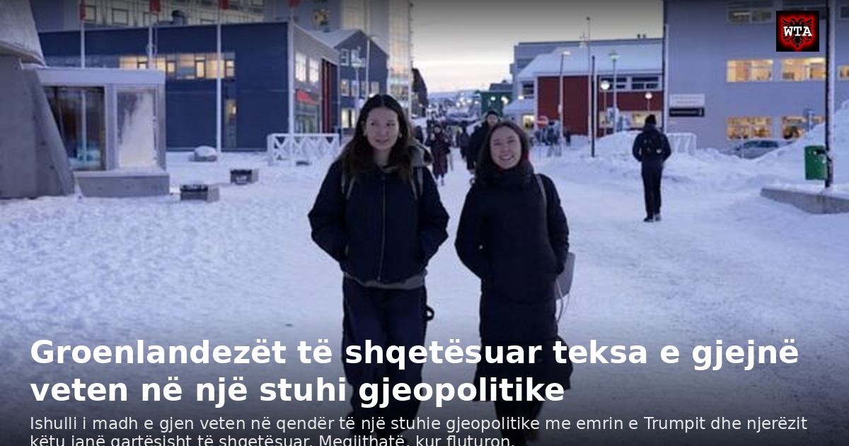 Groenlandezët të shqetësuar teksa e gjejnë veten në një stuhi gjeopolitike