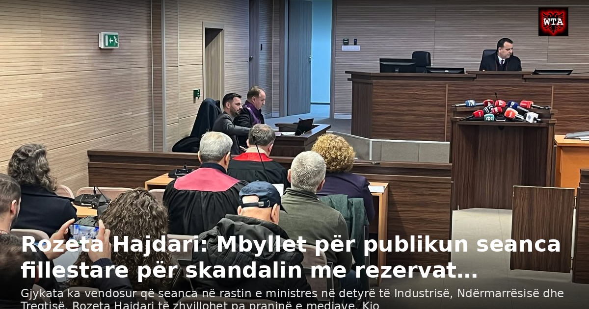 Rozeta Hajdari: Mbyllet për publikun seanca fillestare për skandalin me rezervat…