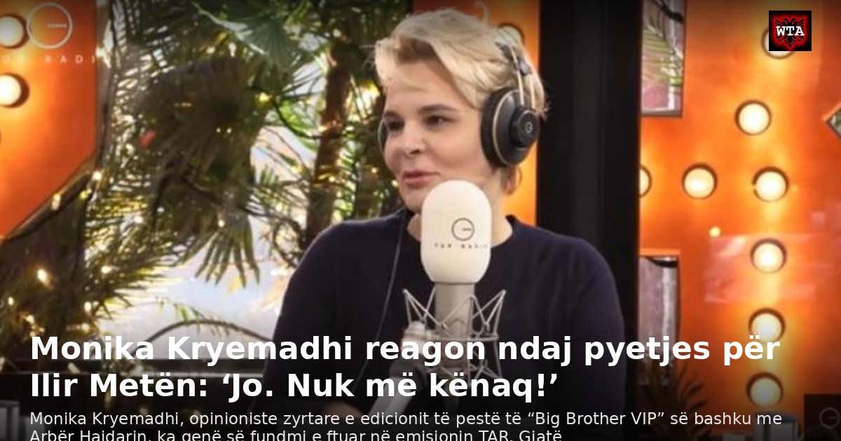 Monika Kryemadhi reagon ndaj pyetjes për Ilir Metën: ‘Jo. Nuk më kënaq!’