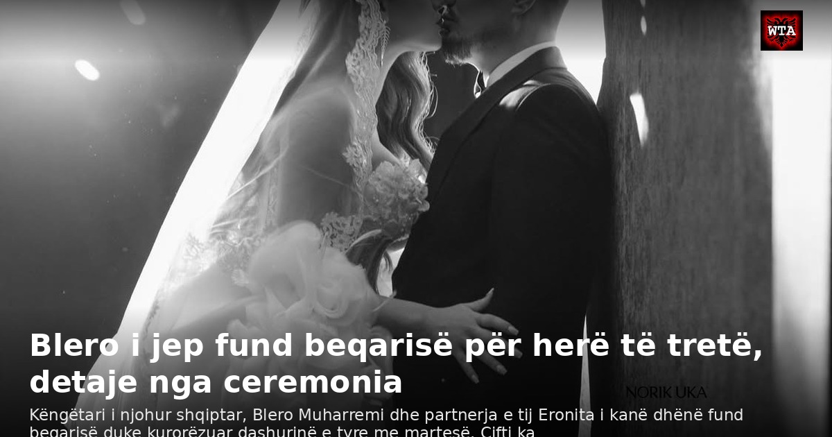 Blero i jep fund beqarisë për herë të tretë, detaje nga ceremonia