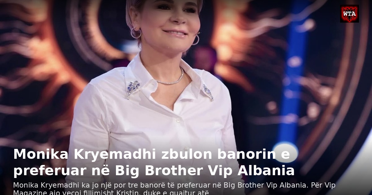 Monika Kryemadhi zbulon banorin e preferuar në Big Brother Vip Albania