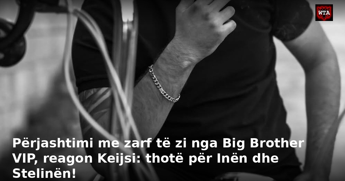 Përjashtimi me zarf të zi nga Big Brother VIP, reagon Keijsi: thotë për Inën dhe Stelinën!