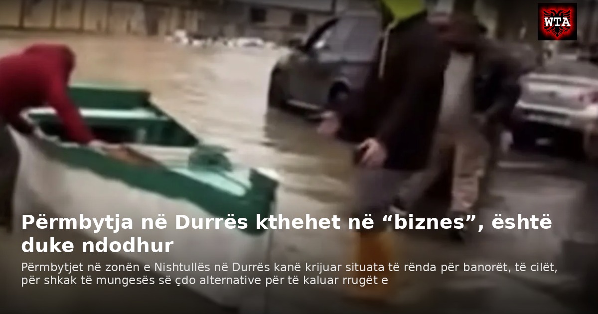 Përmbytja në Durrës kthehet në “biznes”, është duke ndodhur