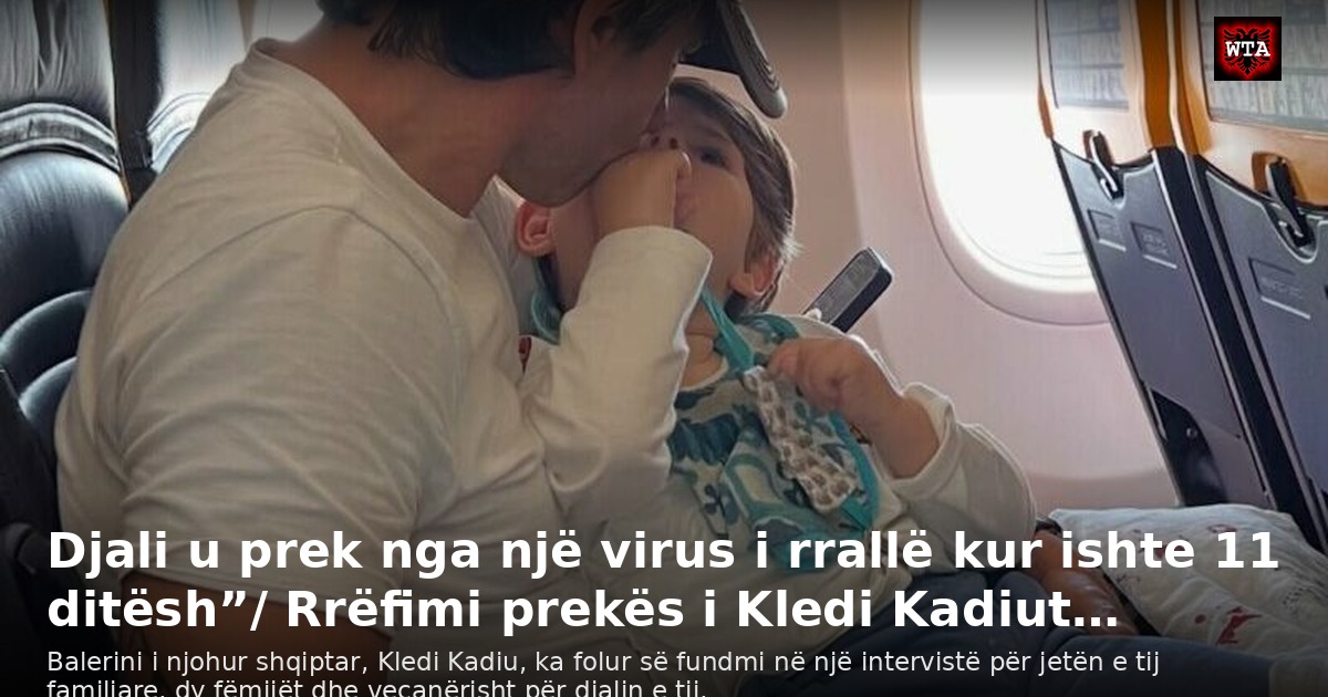 Djali u prek nga një virus i rrallë kur ishte 11 ditësh”/ Rrëfimi prekës i Kledi Kadiut…