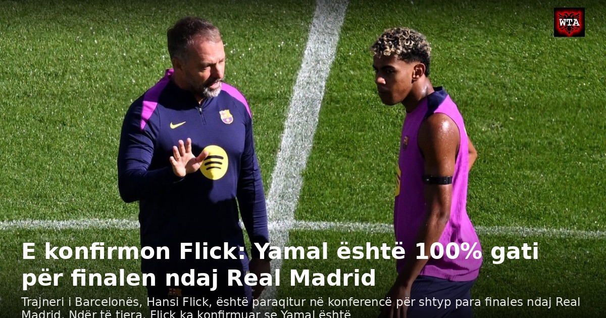 E konfirmon Flick: Yamal është 100% gati për finalen ndaj Real Madrid