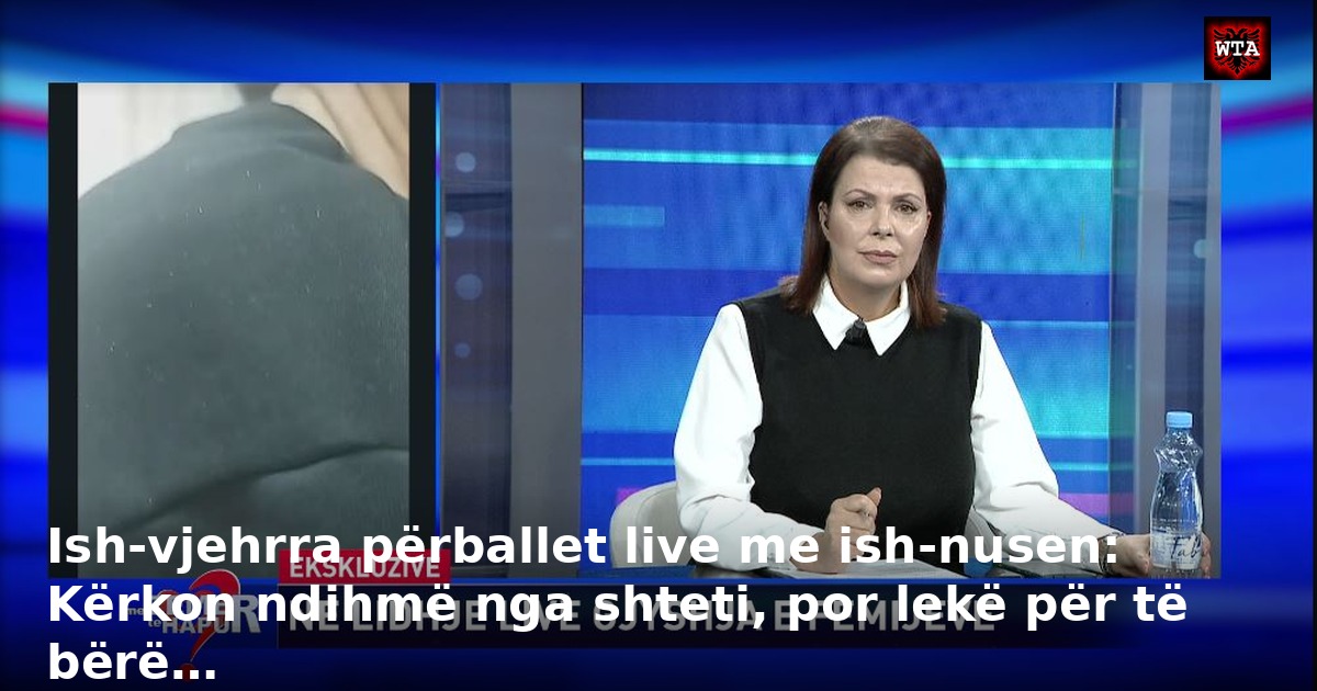 Ish-vjehrra përballet live me ish-nusen: Kërkon ndihmë nga shteti, por lekë për të bërë…