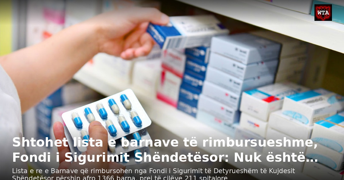 Shtohet lista e barnave të rimbursueshme, Fondi i Sigurimit Shëndetësor: Nuk është…