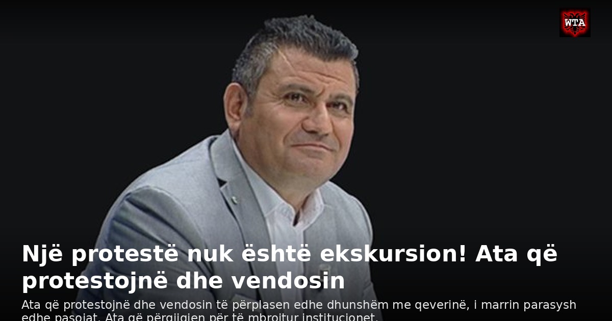 Një protestë nuk është ekskursion! Ata që protestojnë dhe vendosin