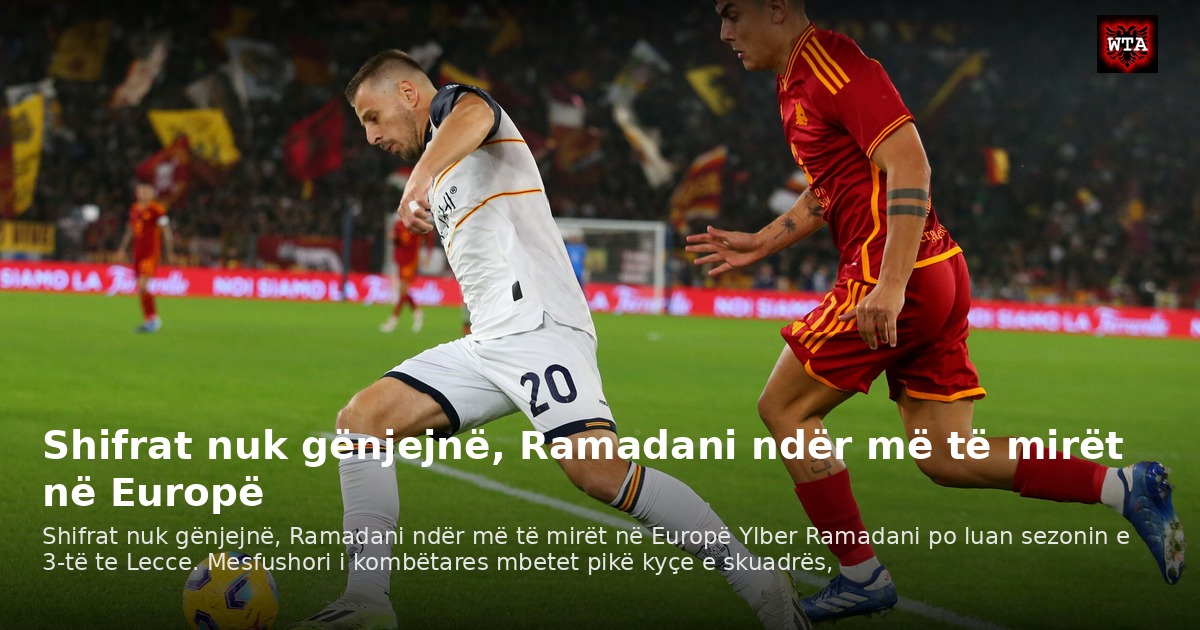 Shifrat nuk gënjejnë, Ramadani ndër më të mirët në Europë