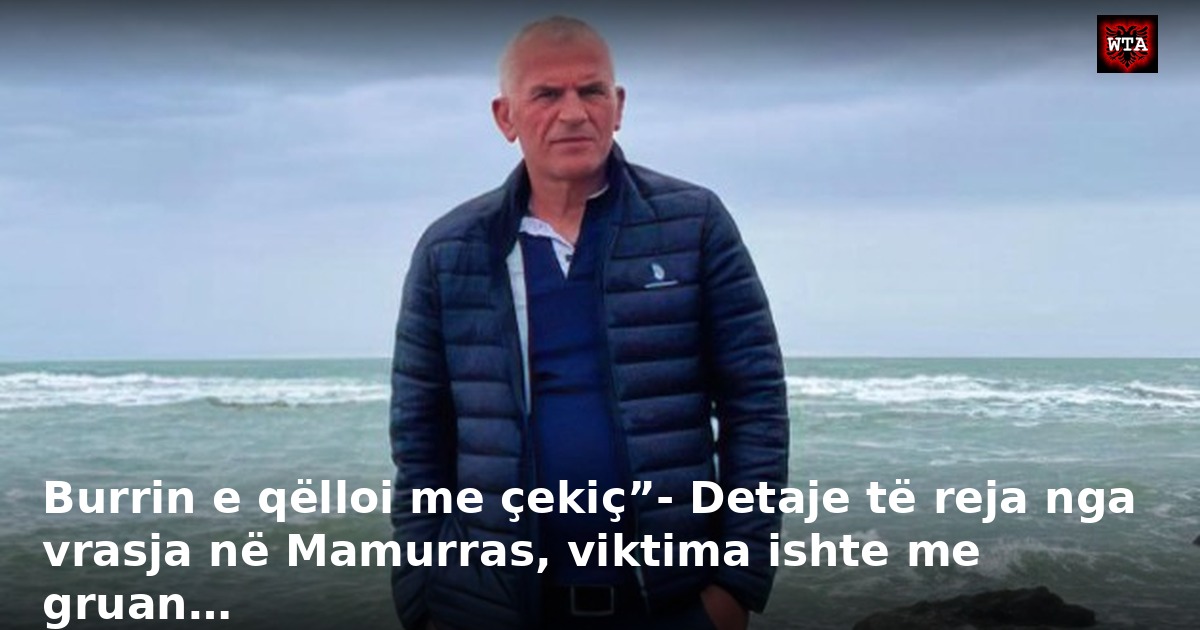 Burrin e qëlloi me çekiç”- Detaje të reja nga vrasja në Mamurras, viktima ishte me gruan…