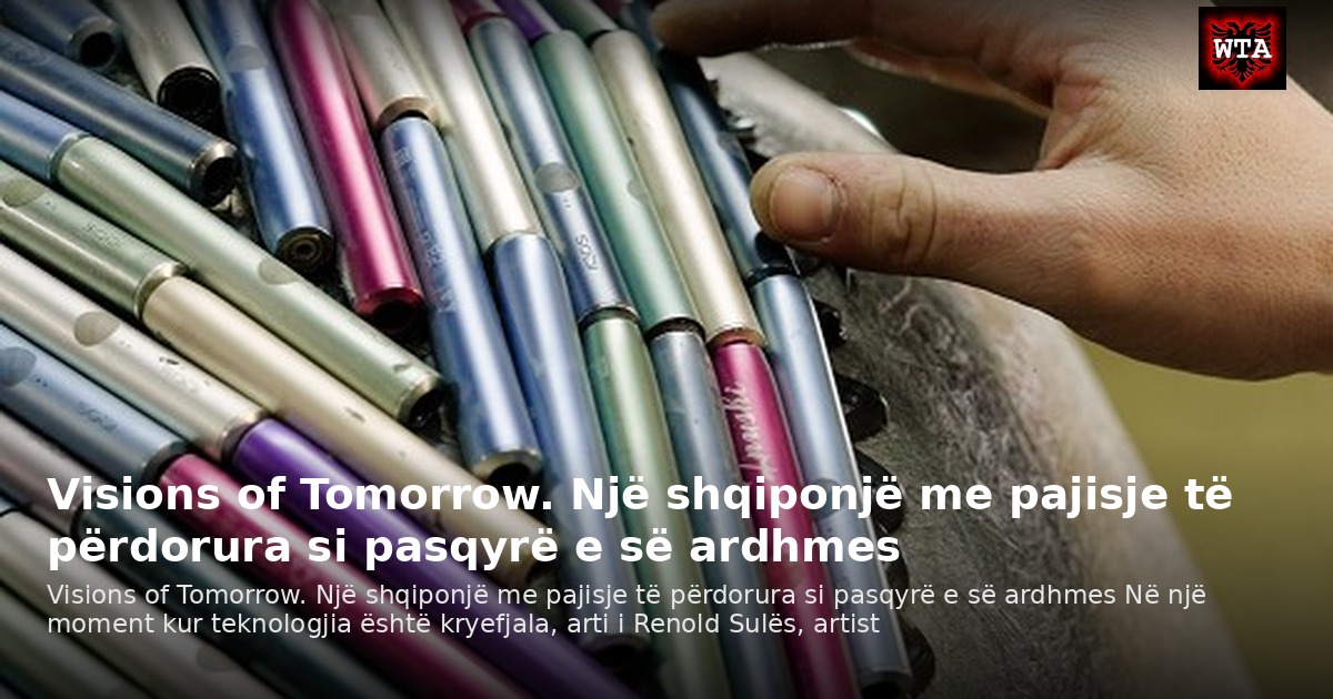 Visions of Tomorrow. Një shqiponjë me pajisje të përdorura si pasqyrë e së ardhmes