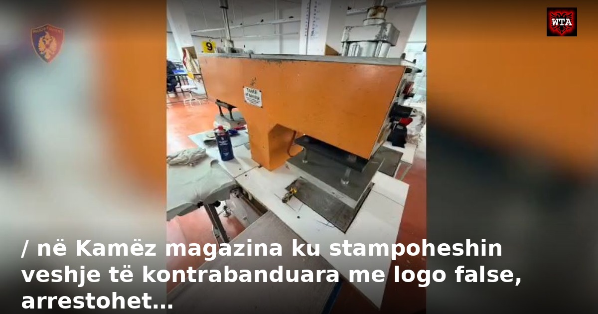 / në Kamëz magazina ku stampoheshin veshje të kontrabanduara me logo false, arrestohet…