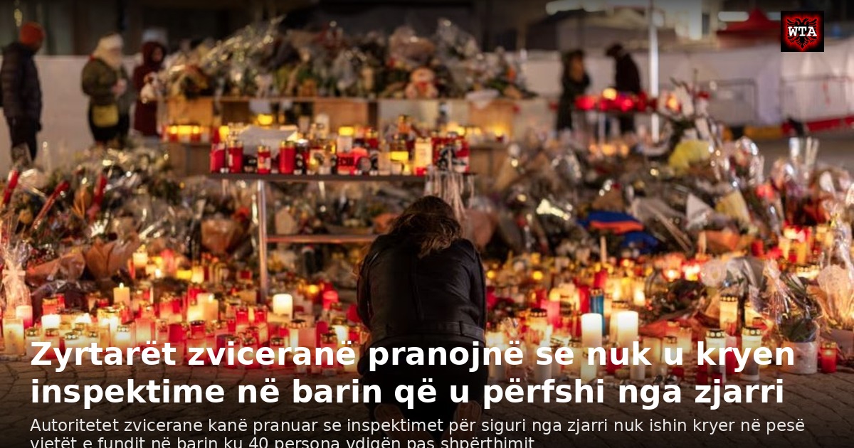 Zyrtarët zviceranë pranojnë se nuk u kryen inspektime në barin që u përfshi nga zjarri