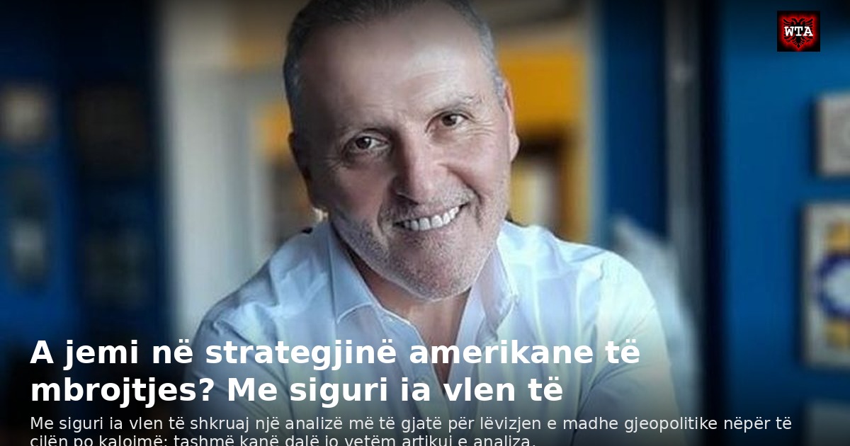 A jemi në strategjinë amerikane të mbrojtjes? Me siguri ia vlen të