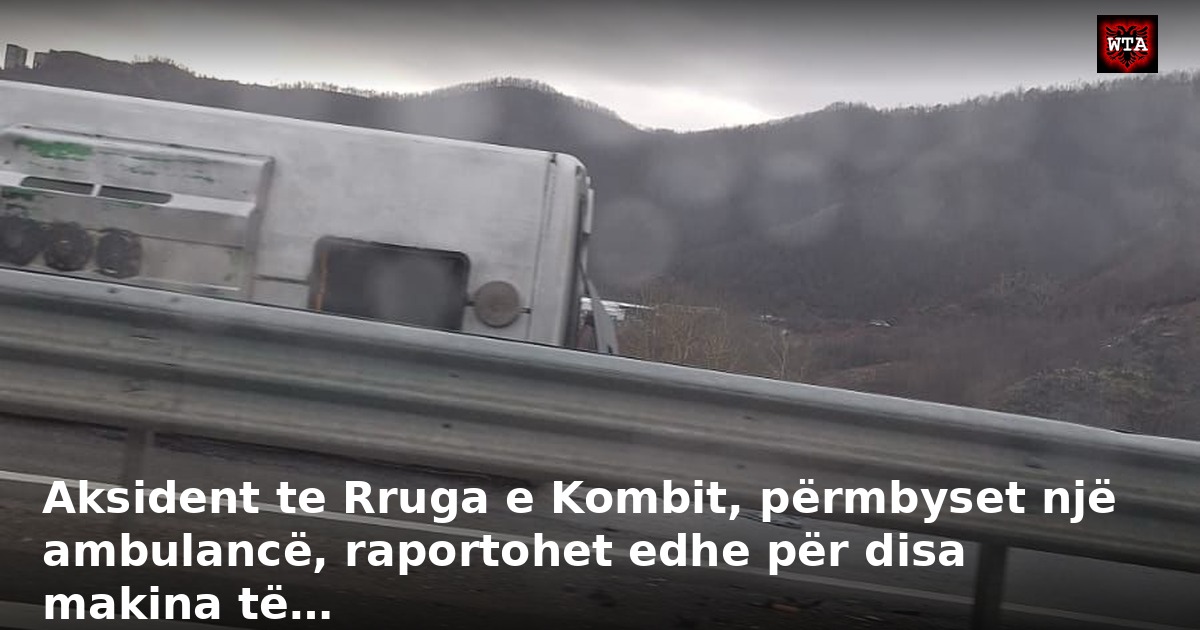 Aksident te Rruga e Kombit, përmbyset një ambulancë, raportohet edhe për disa makina të…