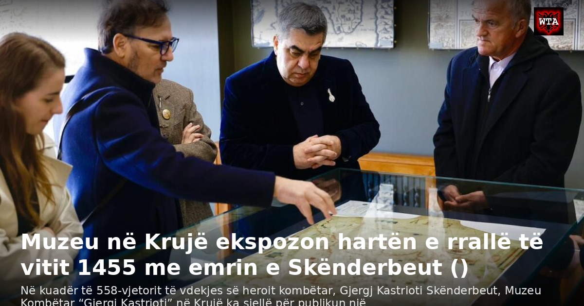 Muzeu në Krujë ekspozon hartën e rrallë të vitit 1455 me emrin e Skënderbeut ()