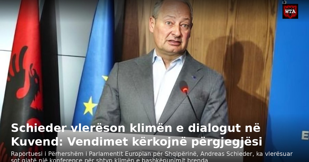 Schieder vlerëson klimën e dialogut në Kuvend: Vendimet kërkojnë përgjegjësi