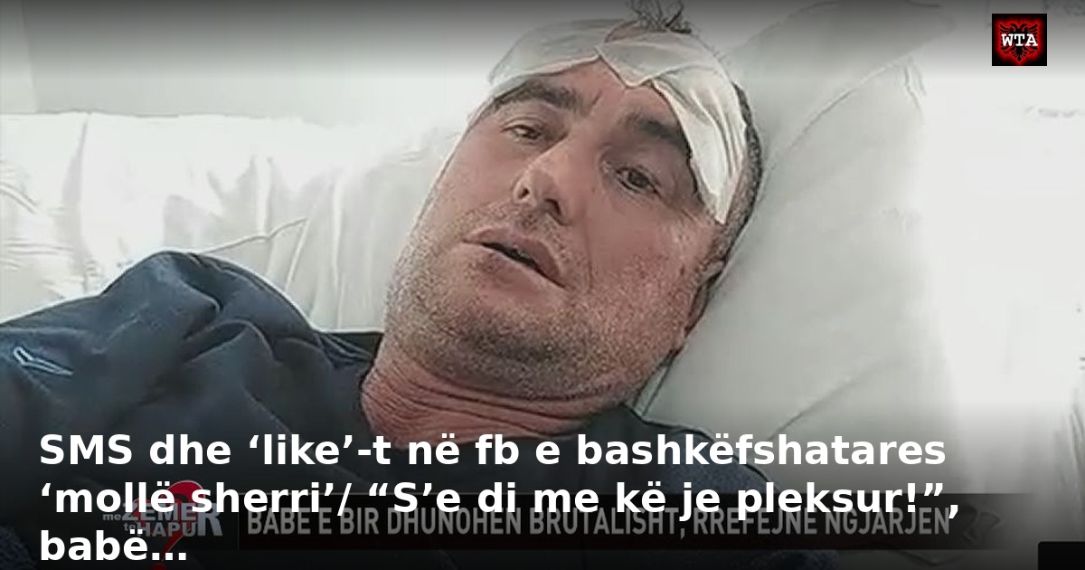 SMS dhe ‘like’-t në fb e bashkëfshatares ‘mollë sherri’/ “S’e di me kë je pleksur!”, babë…