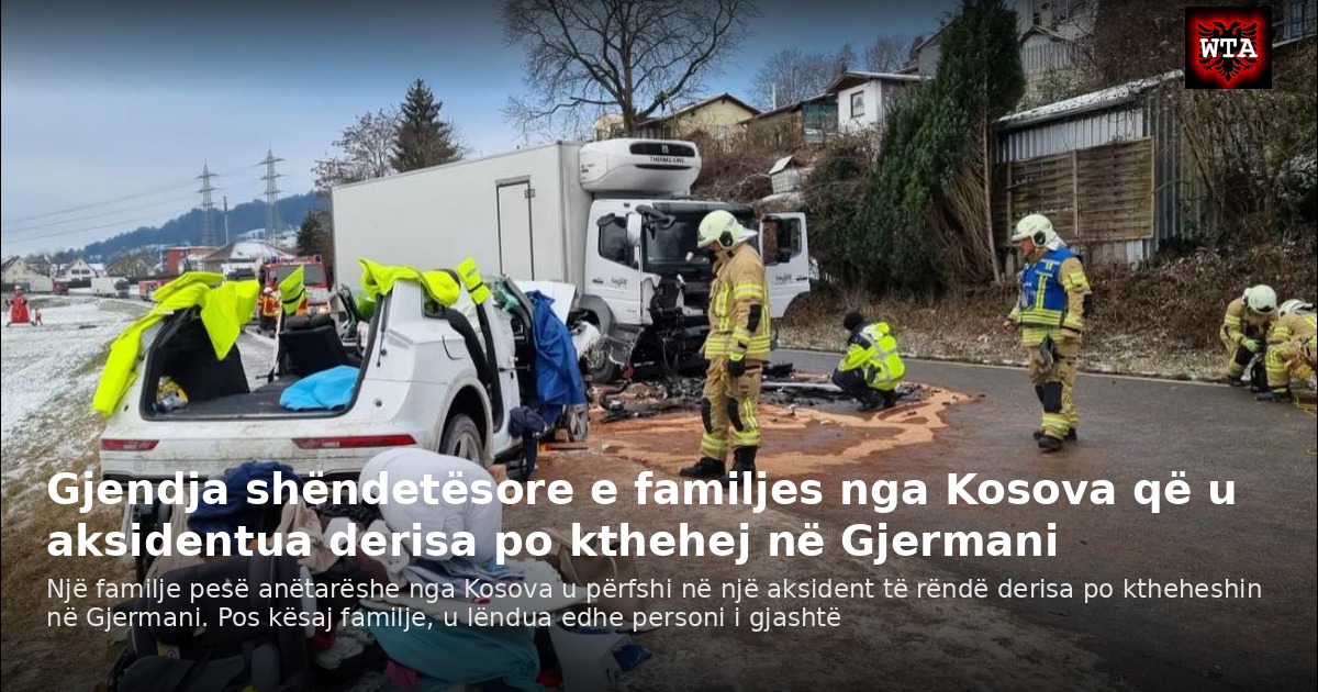 Gjendja shëndetësore e familjes nga Kosova që u aksidentua derisa po kthehej në Gjermani