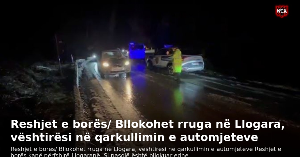 Reshjet e borës/ Bllokohet rruga në Llogara, vështirësi në qarkullimin e automjeteve