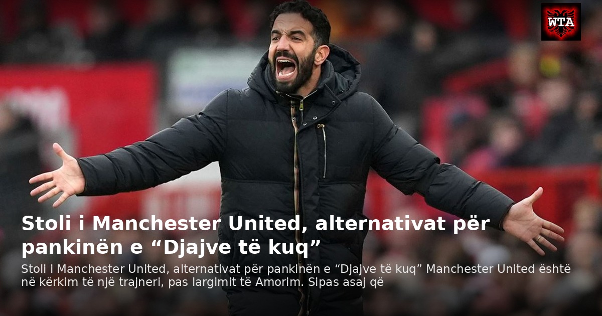Stoli i Manchester United, alternativat për pankinën e “Djajve të kuq”