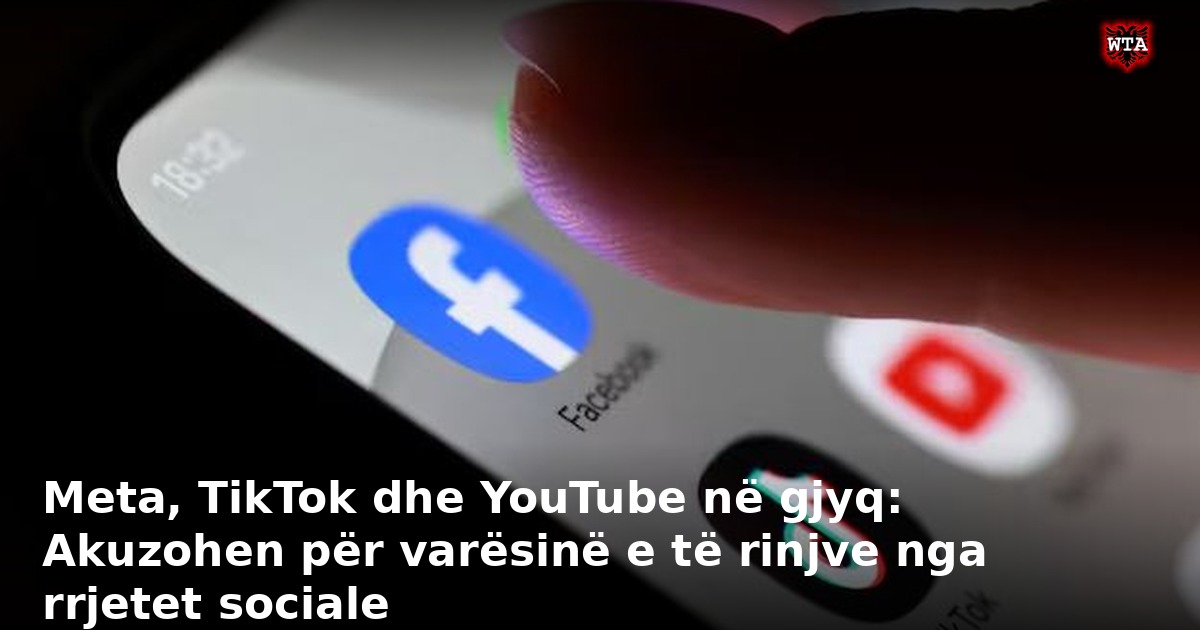 Meta, TikTok dhe YouTube në gjyq: Akuzohen për varësinë e të rinjve nga rrjetet sociale