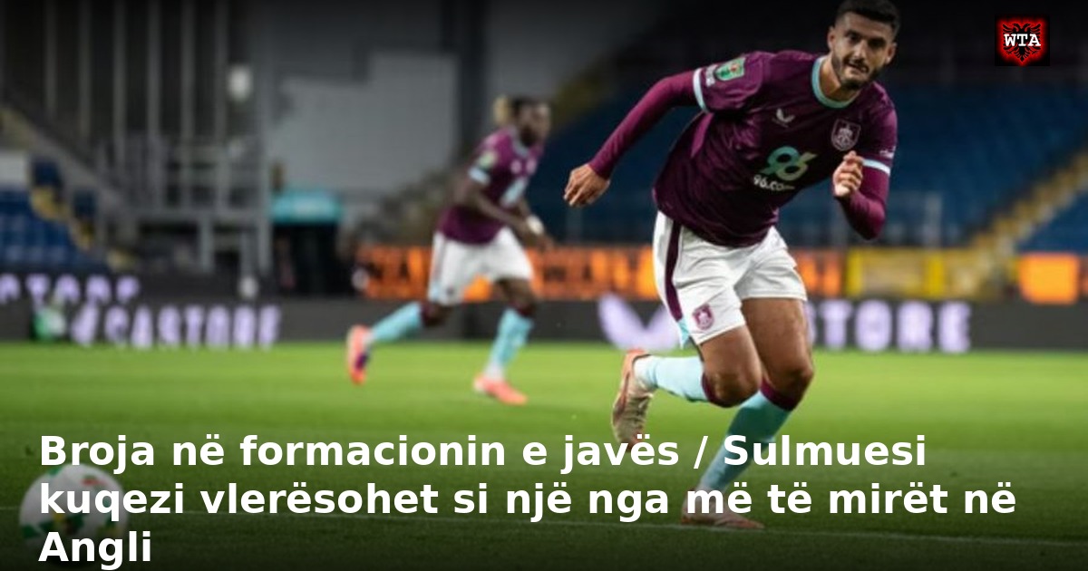 Broja në formacionin e javës / Sulmuesi kuqezi vlerësohet si një nga më të mirët në Angli