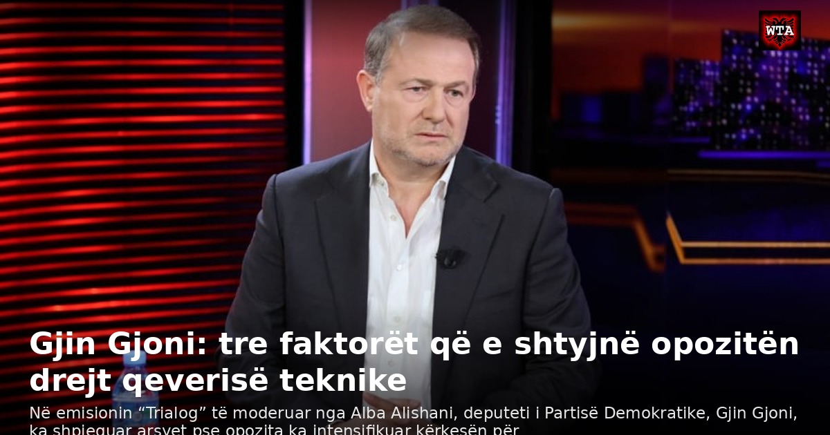 Gjin Gjoni: tre faktorët që e shtyjnë opozitën drejt qeverisë teknike
