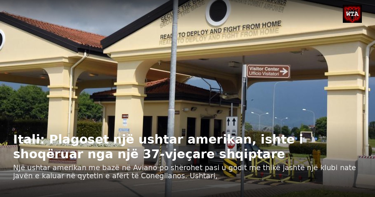 Itali: Plagoset një ushtar amerikan, ishte i shoqëruar nga një 37-vjeçare shqiptare