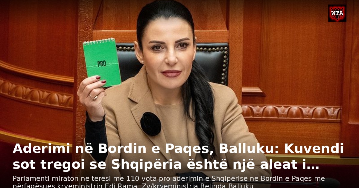 Aderimi në Bordin e Paqes, Balluku: Kuvendi sot tregoi se Shqipëria është një aleat i…