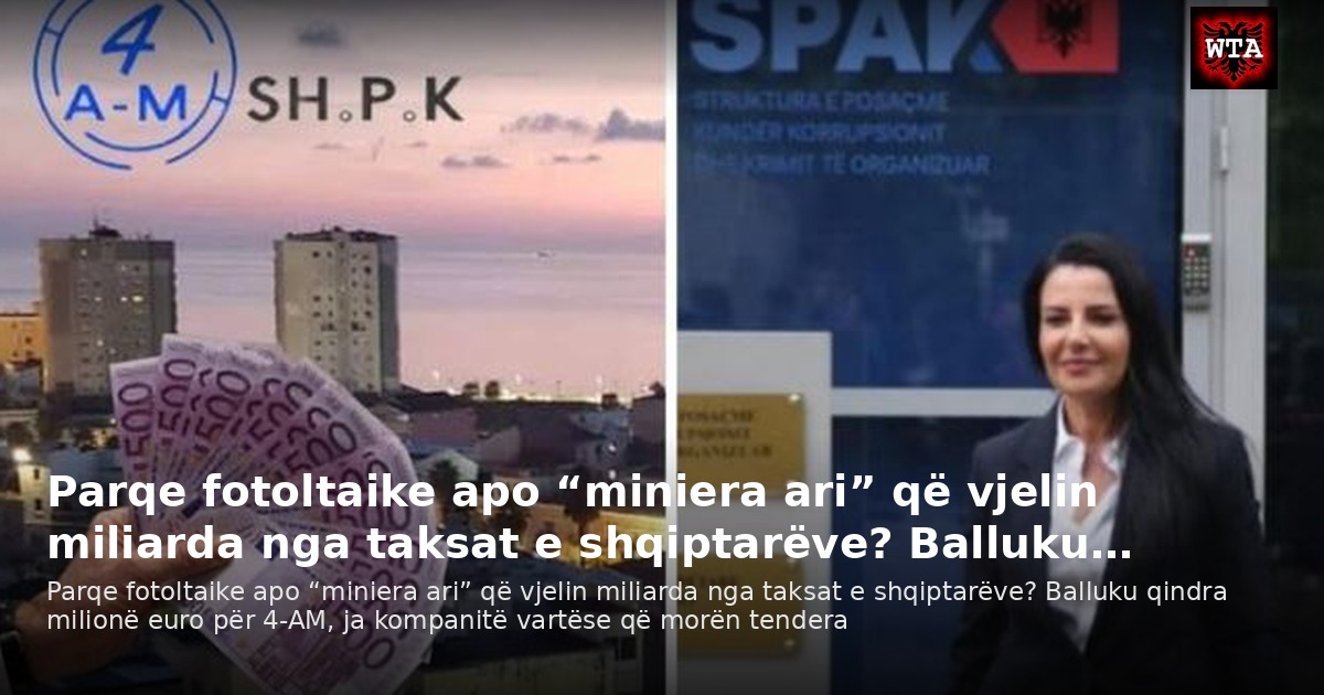 Parqe fotoltaike apo “miniera ari” që vjelin miliarda nga taksat e shqiptarëve? Balluku…