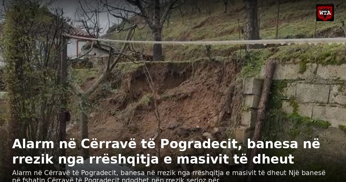 Alarm në Cërravë të Pogradecit, banesa në rrezik nga rrëshqitja e masivit të dheut