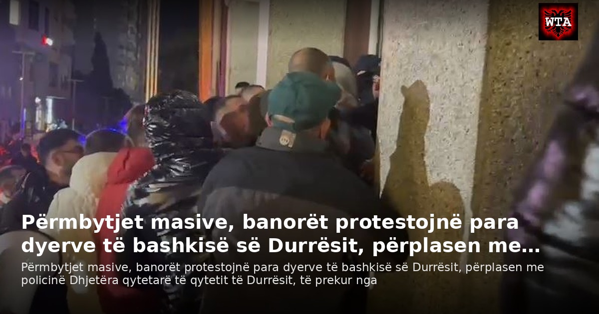 Përmbytjet masive, banorët protestojnë para dyerve të bashkisë së Durrësit, përplasen me…