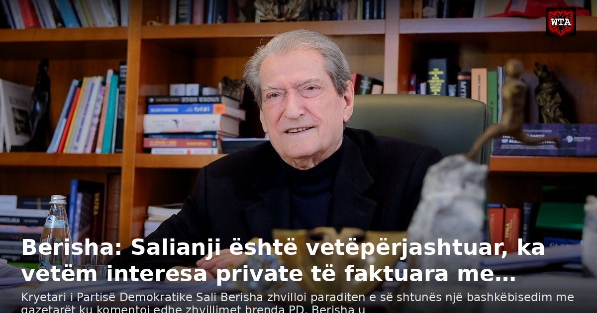 Berisha: Salianji është vetëpërjashtuar, ka vetëm interesa private të faktuara me…
