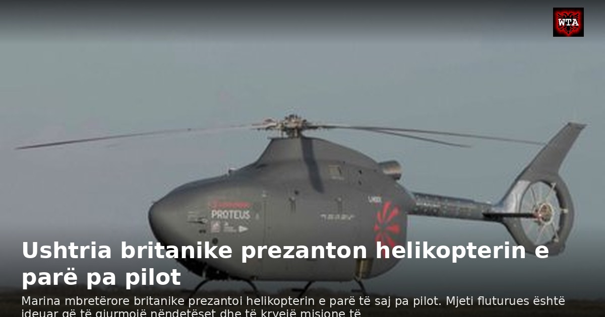 Ushtria britanike prezanton helikopterin e parë pa pilot