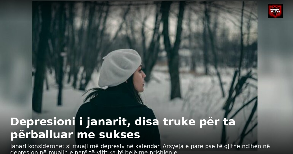 Depresioni i janarit, disa truke për ta përballuar me sukses