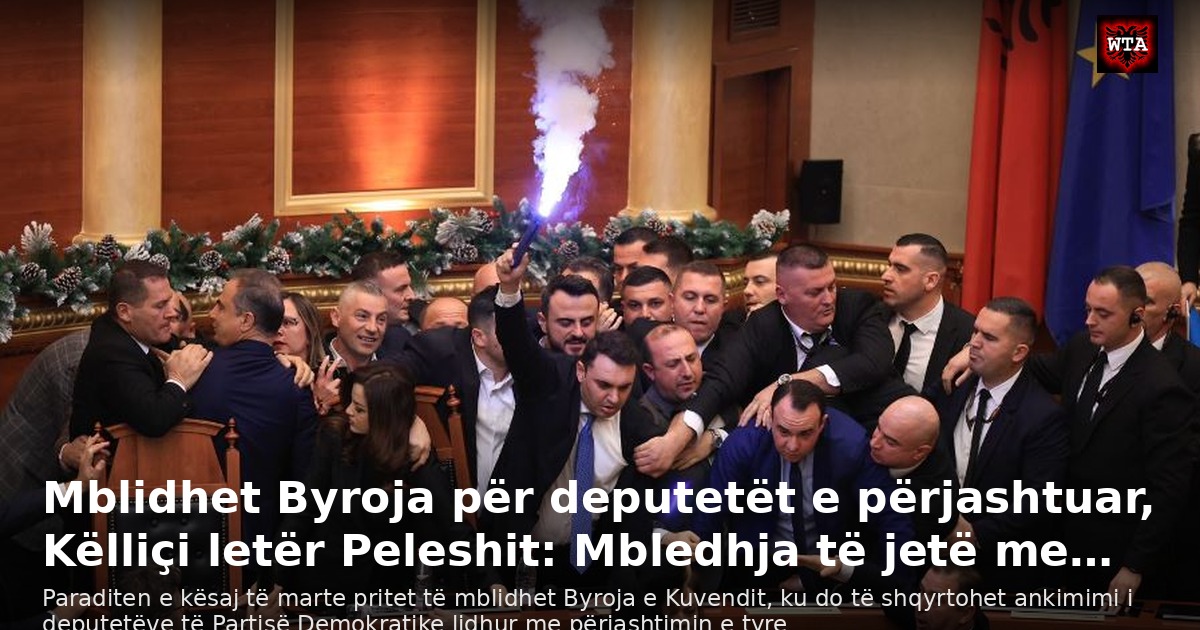 Mblidhet Byroja për deputetët e përjashtuar, Këlliçi letër Peleshit: Mbledhja të jetë me…