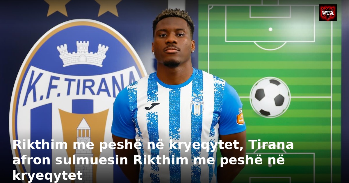 Rikthim me peshë në kryeqytet, Tirana afron sulmuesin Rikthim me peshë në kryeqytet