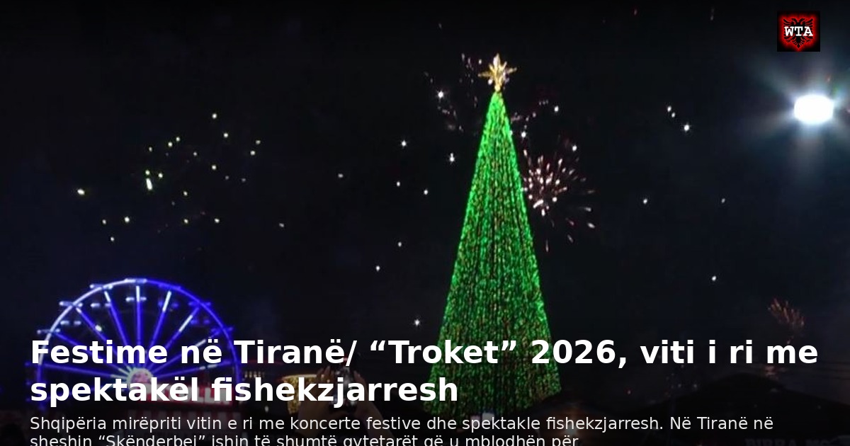 Festime në Tiranë/ “Troket” 2026, viti i ri me spektakël fishekzjarresh