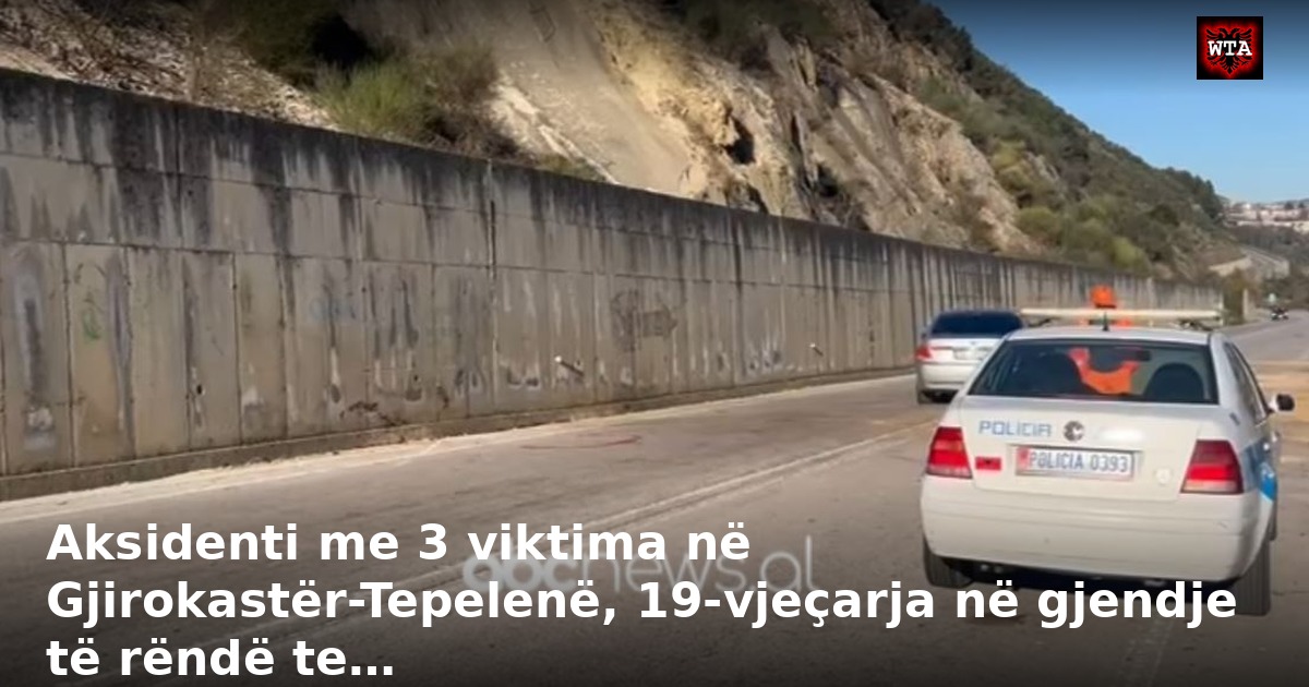 Aksidenti me 3 viktima në Gjirokastër-Tepelenë, 19-vjeçarja në gjendje të rëndë te…