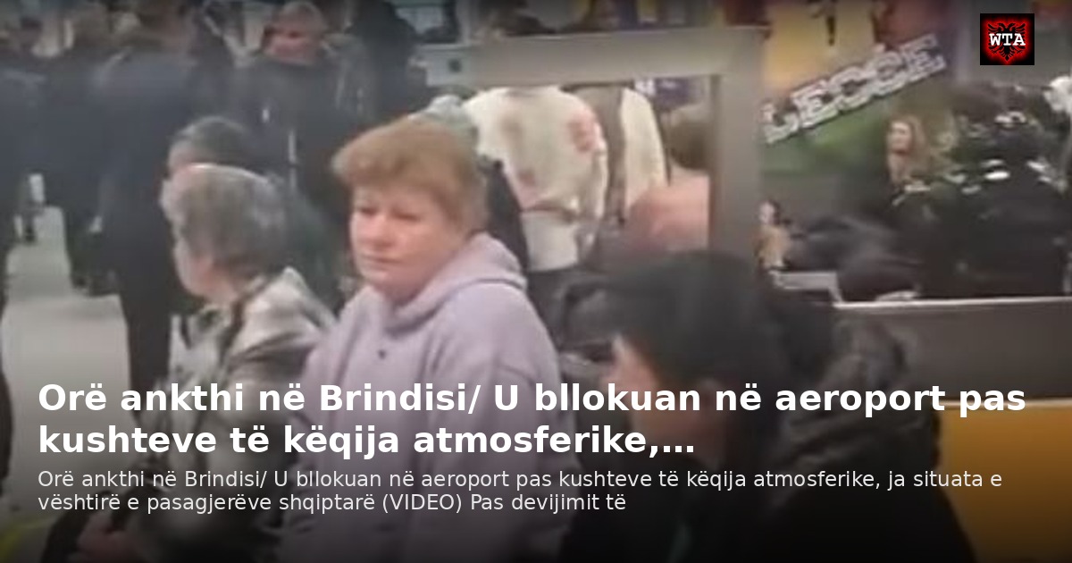 Orë ankthi në Brindisi/ U bllokuan në aeroport pas kushteve të këqija atmosferike,…