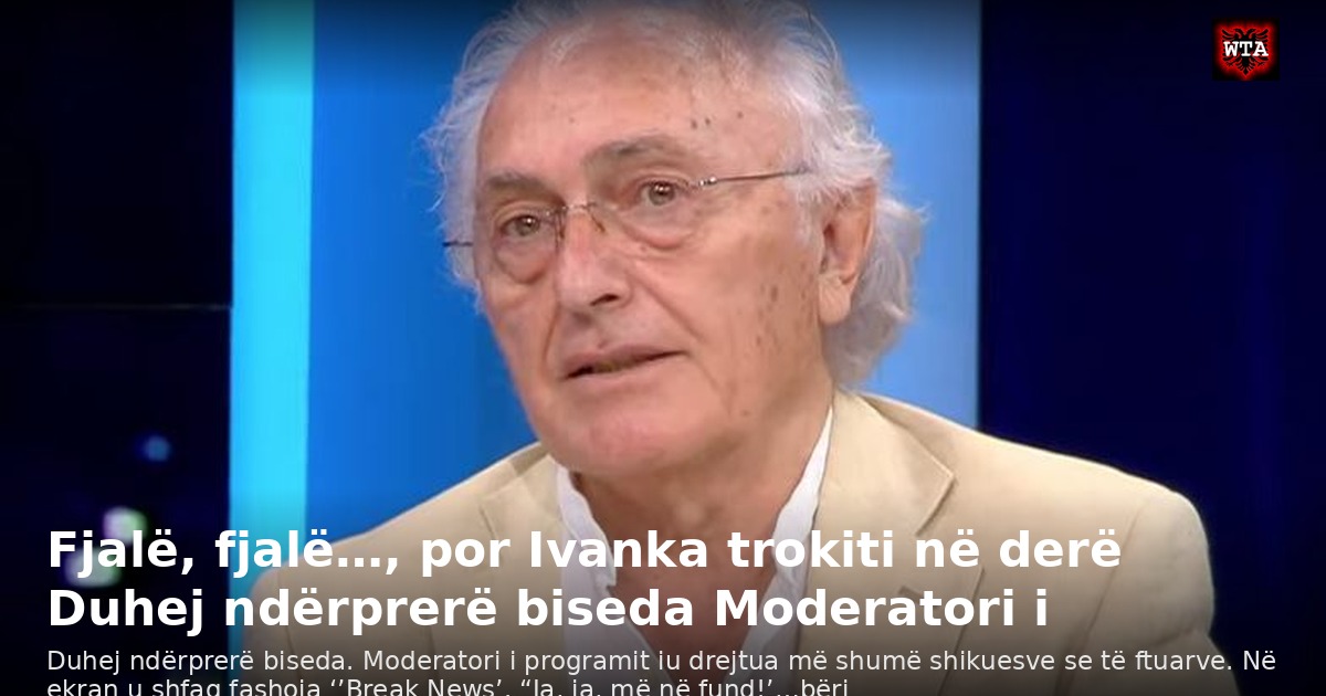 Fjalë, fjalë…, por Ivanka trokiti në derë Duhej ndërprerë biseda Moderatori i