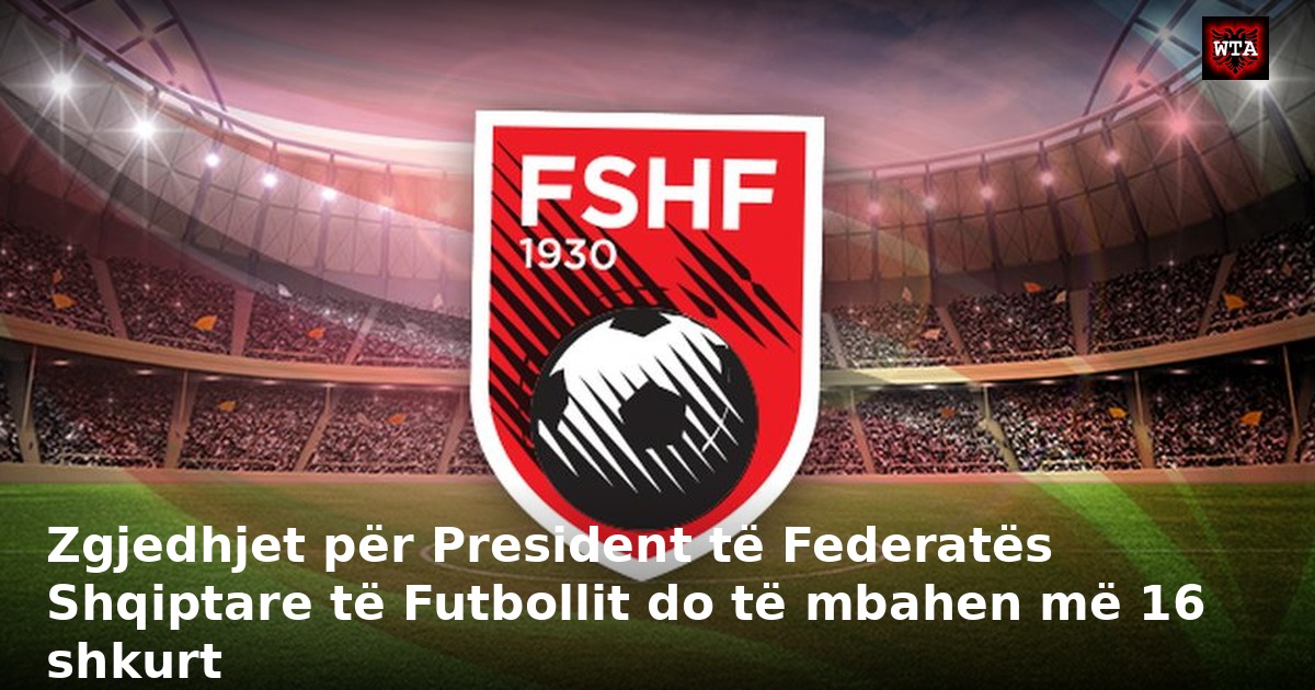 Zgjedhjet për President të Federatës Shqiptare të Futbollit do të mbahen më 16 shkurt