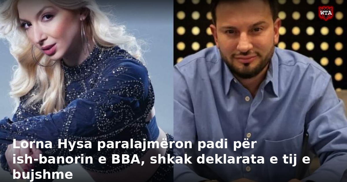 Lorna Hysa paralajmëron padi për ish-banorin e BBA, shkak deklarata e tij e bujshme