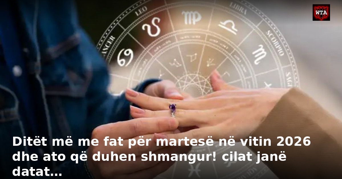 Ditët më me fat për martesë në vitin 2026 dhe ato që duhen shmangur! cilat janë datat…